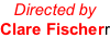 Directed by  Clare Fischerr