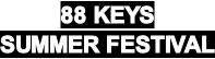 88 KEYS  SUMMER FESTIVAL