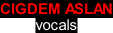 Cigdem Aslan vocals
