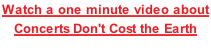 Watch a one minute video about  Concerts Don't Cost the Earth